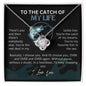 To My Wife - The Catch Of My Life - Love Knot Necklace